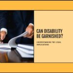 lawyer writing on a book with text of can disability be garnished on yellow background