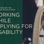 man on a wheelchair with text working while applying for disability on green background